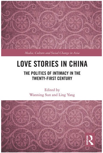 Love Stories in China - The politics of intamacy in the twenty-first century